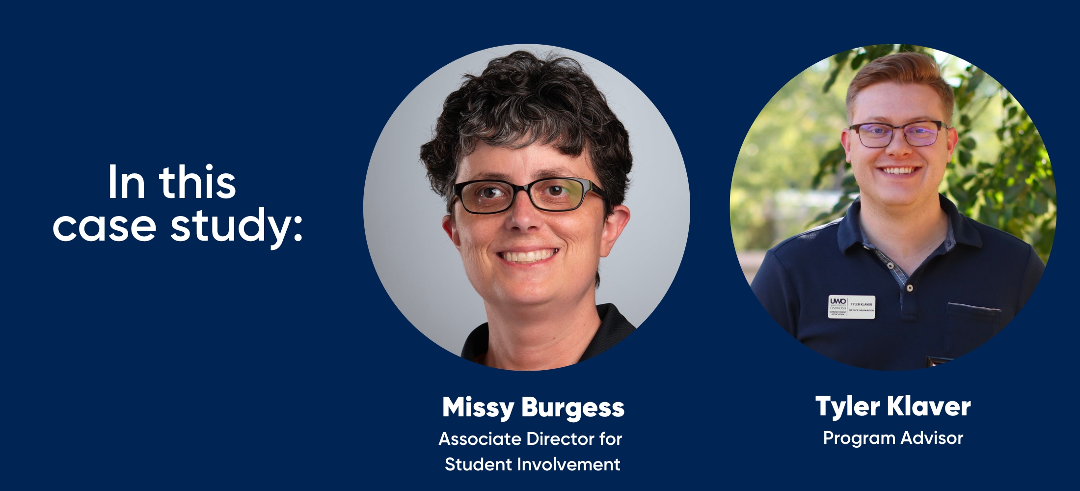 in this case study: Missy Burgess, Associate Director for Student Involvement and Tyler Klaver, Program Advisor